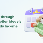 Subscription model for YouTubers and digital creators